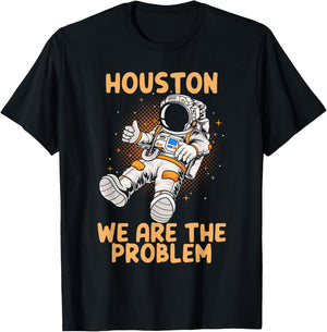 Houston We Are The Problem Astronaunt Moon T-Shirt - T-Shirt | Black