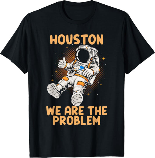 Houston We Are The Problem Astronaunt Moon T-Shirt - T-Shirt | Black