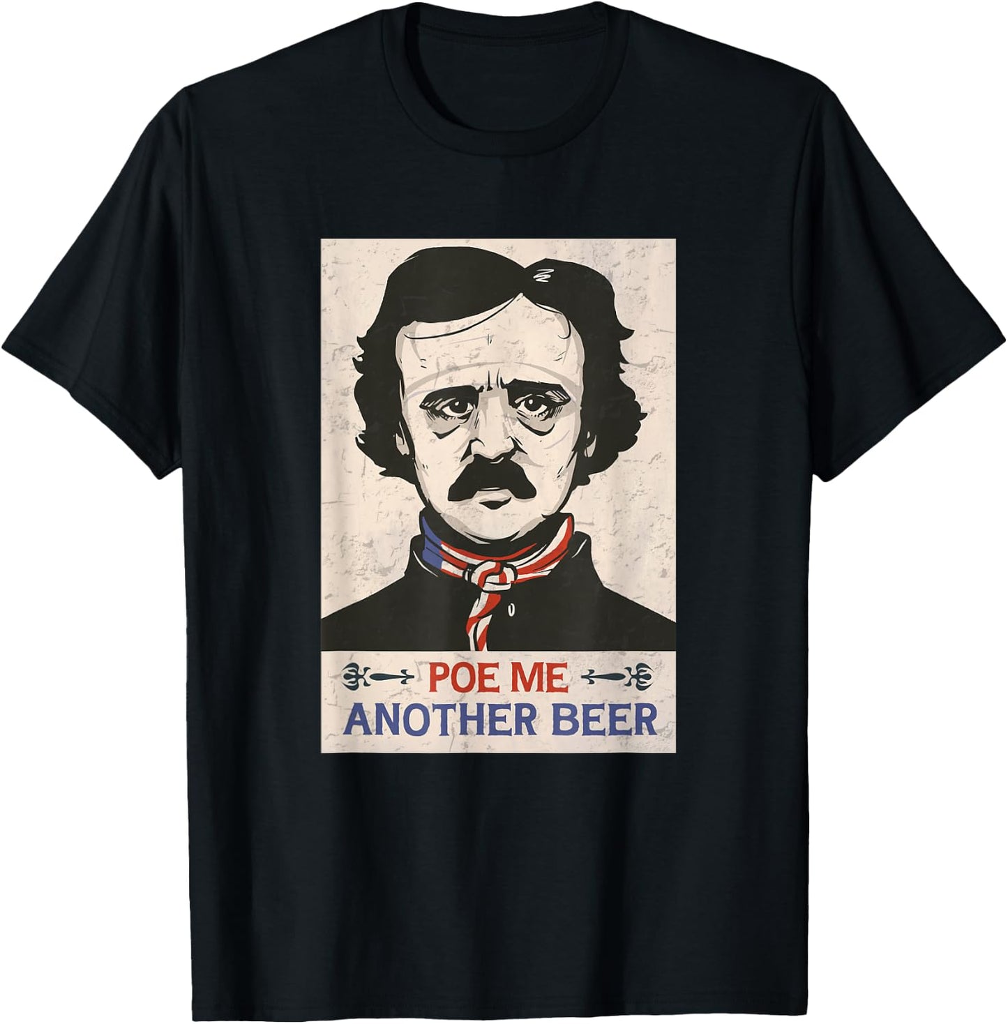 Edgar Allan Poe Literary funny Beer Lovers Poe Me A Beer T-Shirt - T-Shirt | Black