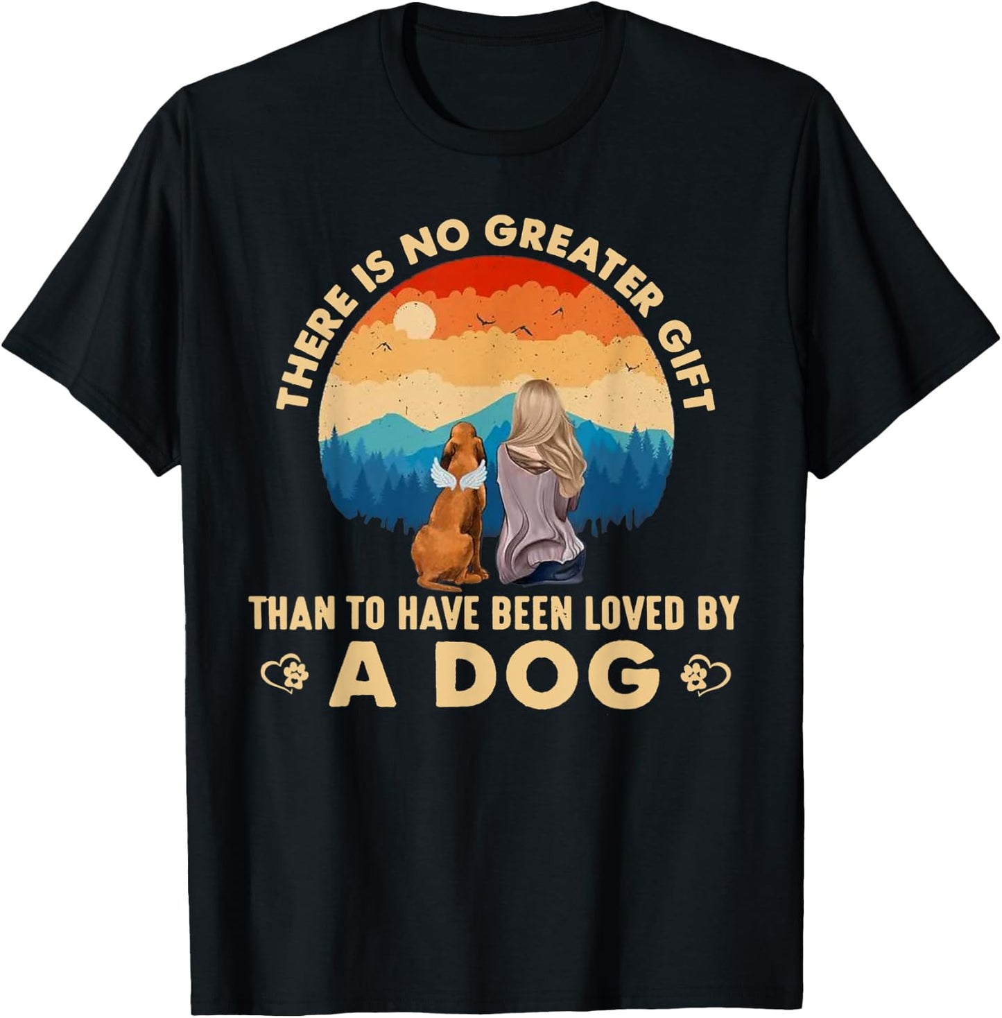 There Is No Greater Gift Than To Have Been Loved By A Dog Men Women T-Shirt - T-Shirt | Black