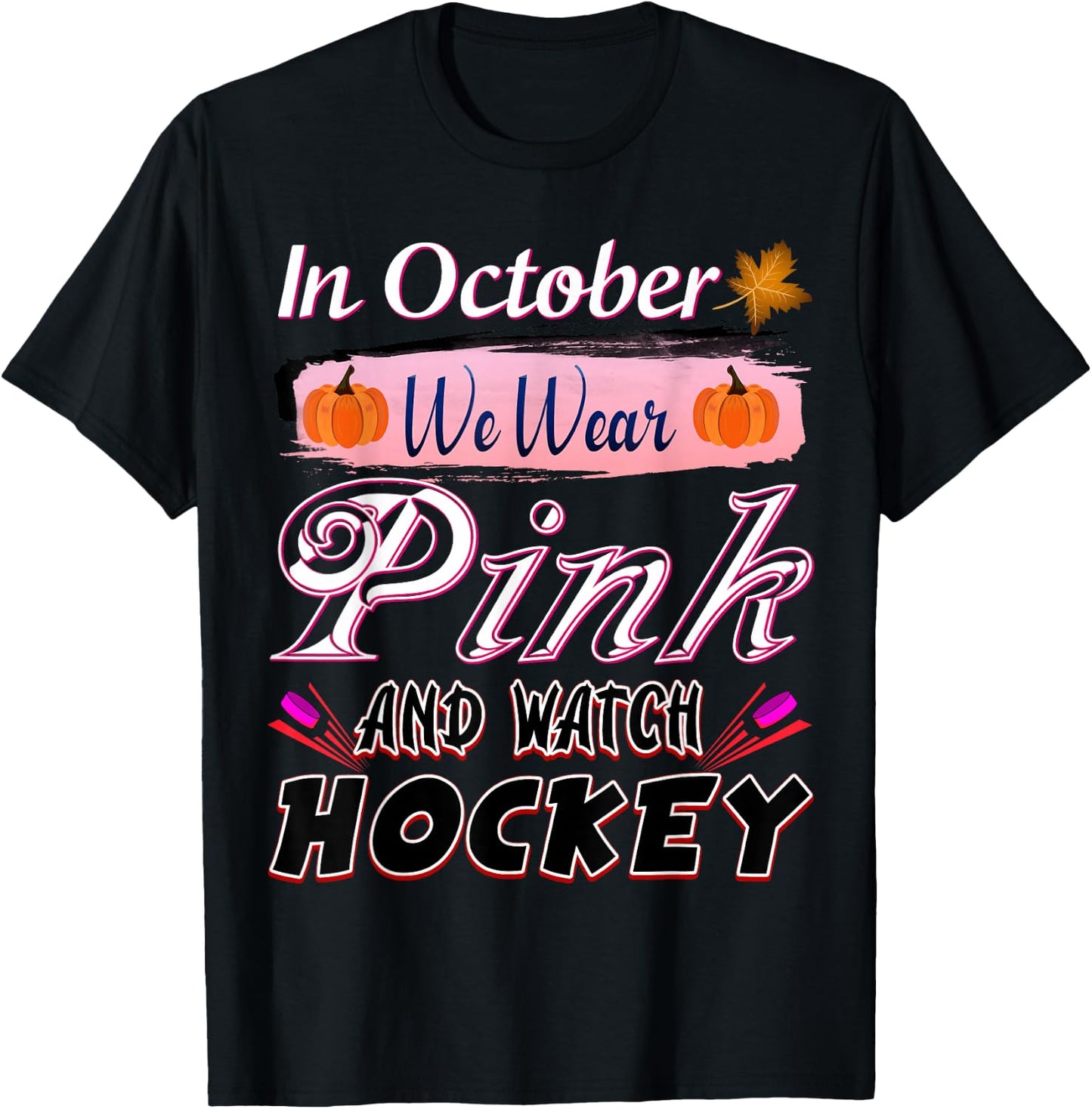 In October We Wear Pink Hockey Breast Cancer Awareness T-Shirt - T-Shirt | Black