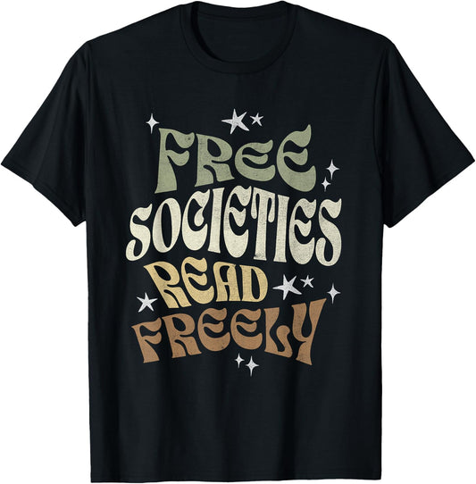 Free Societies Read Freely Book Lovers I Read Banned Books T-Shirt - T-Shirt | Black