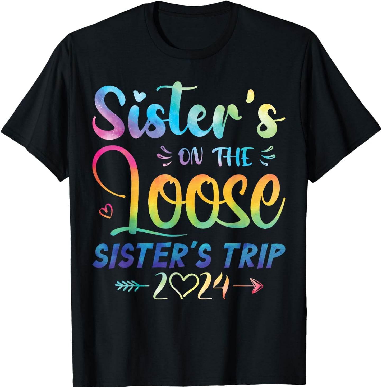 Sisters On The Loose Shirt Sisters Trip 2024 Vacation Lovers T-Shirt - T-Shirt | Black