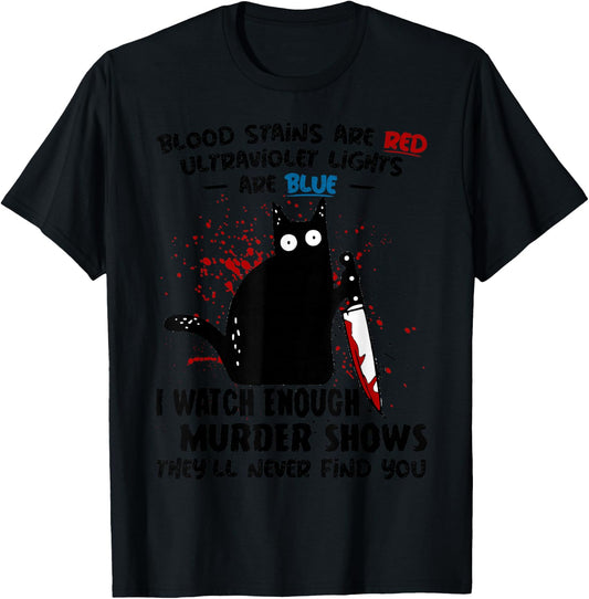 Blood Stains are Red Ultraviolet Lights are Blue Cat Funny T-Shirt - T-Shirt | Black