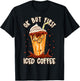 Iced Coffee Costume Ok But First Iced Coffee Ice Coffee T-Shirt - T-Shirt | Black
