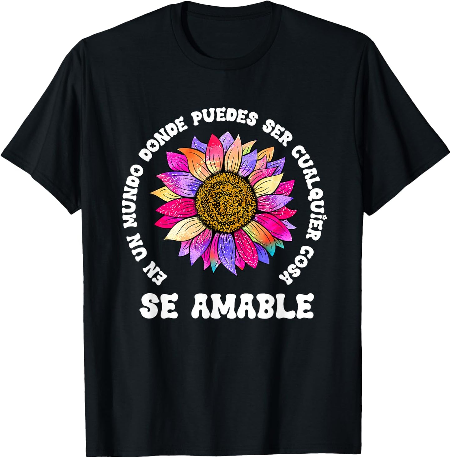 Se Amable Be Kind In Spanish Encouraging Inspiring SunFlower T-Shirt - T-Shirt | Black