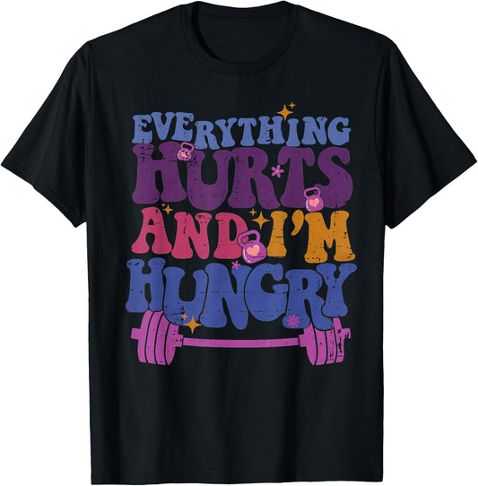 Everything Hurts I'm Hungry Funny Workout Women Men T-Shirt - T-Shirt | Black
