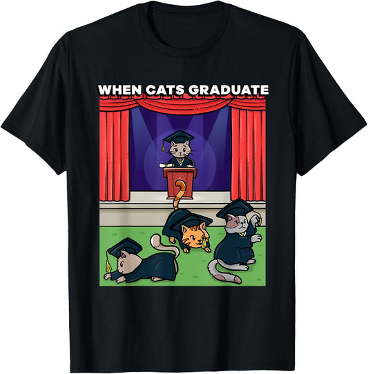 When Cats Graduate Funny Graduation Meme School Cat T-Shirt - T-Shirt | Black