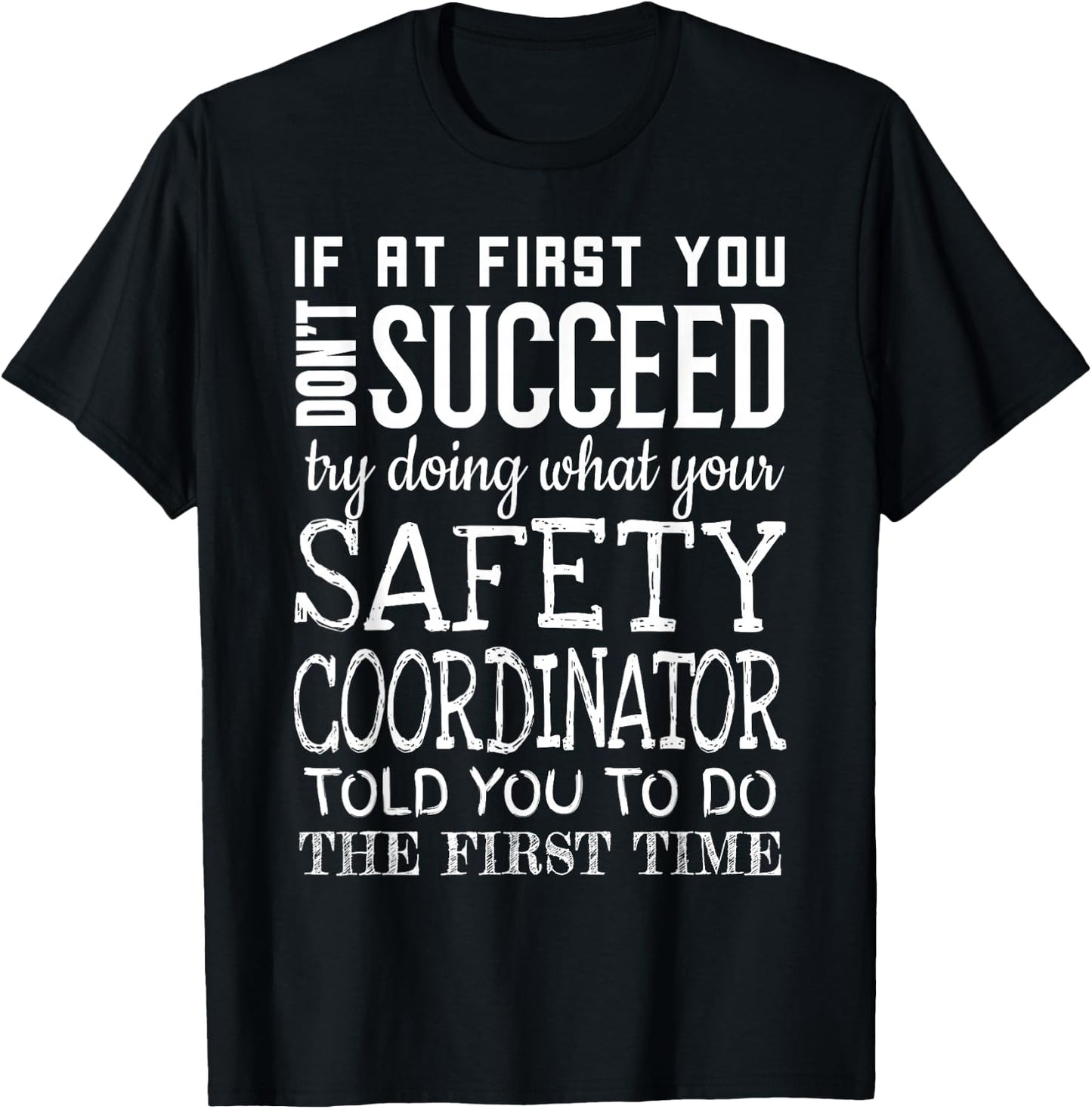 Safety Coordinator If at first you don't succeed T-Shirt - T-Shirt | Black