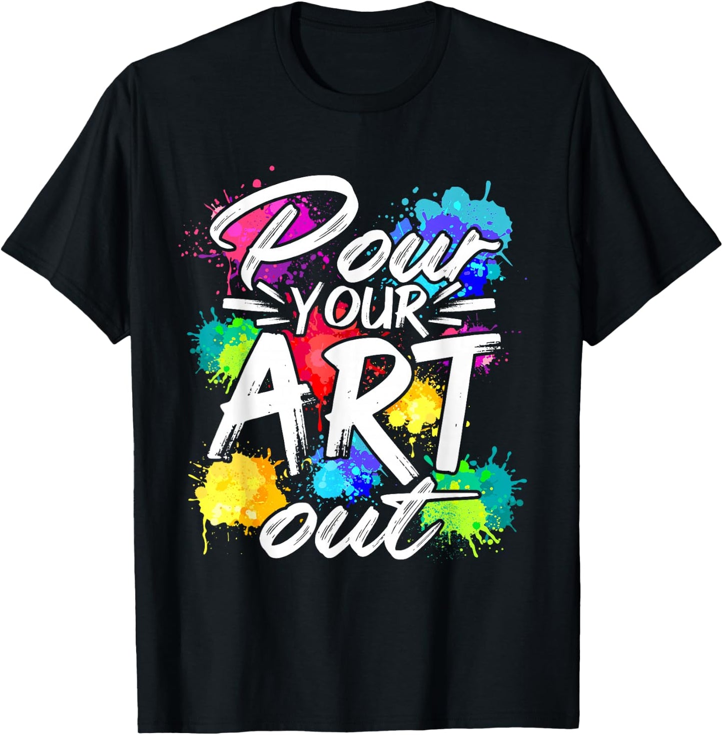 Pour your art out of painting artist painter designer T-Shirt - T-Shirt | Black