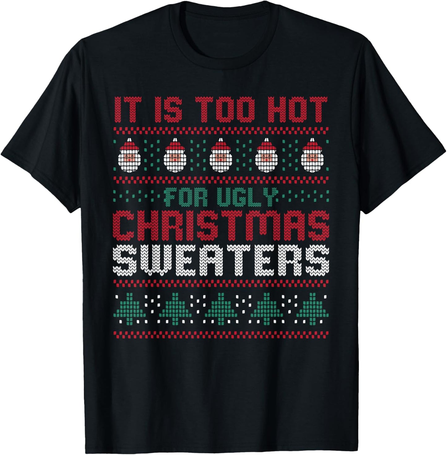 Too Hot For Ugly Christmas Sweaters Funny Alternative Xmas T-Shirt - T-Shirt | Black