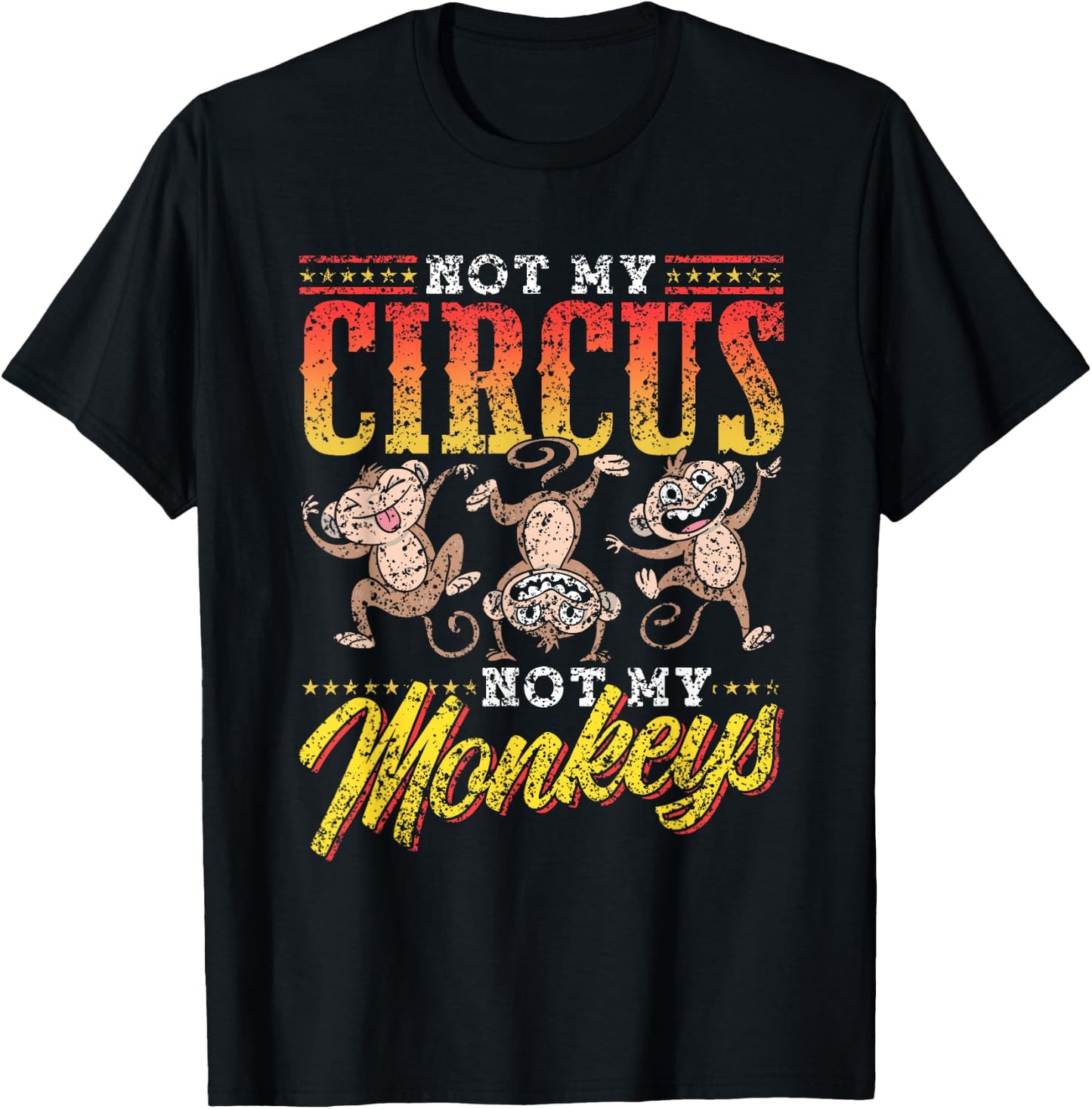 Not My Circus Not My Monkeys Saying Monkey Lover Animal T-Shirt - T-Shirt | Black