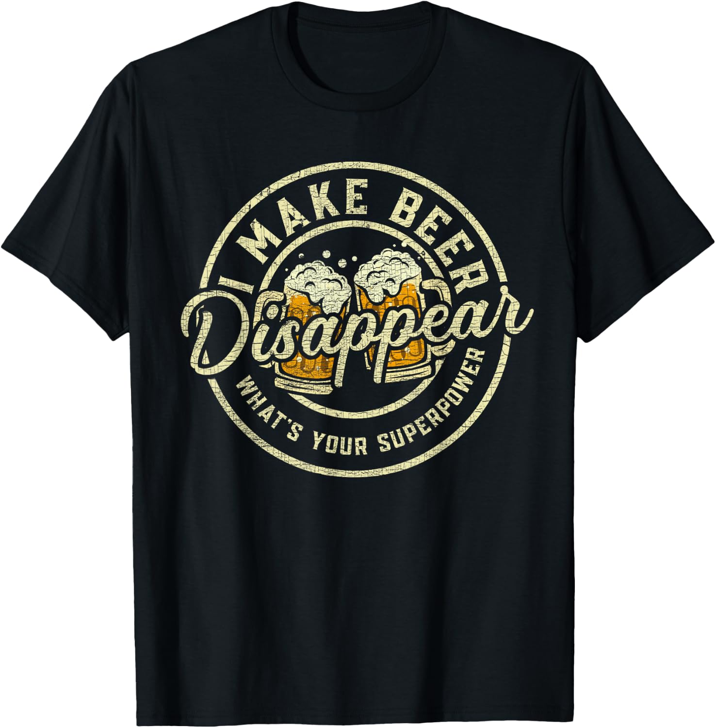 I Make Beer Disappear What's Your Superpower Funny Drinking T-Shirt - T-Shirt | Black