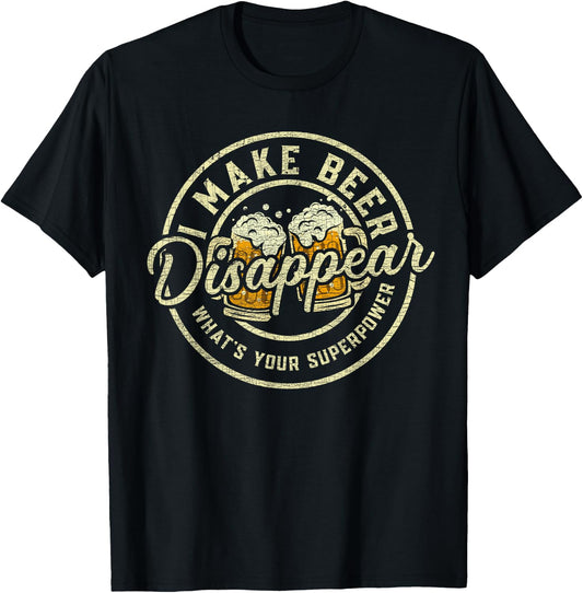 I Make Beer Disappear What's Your Superpower Funny Drinking T-Shirt - T-Shirt | Black