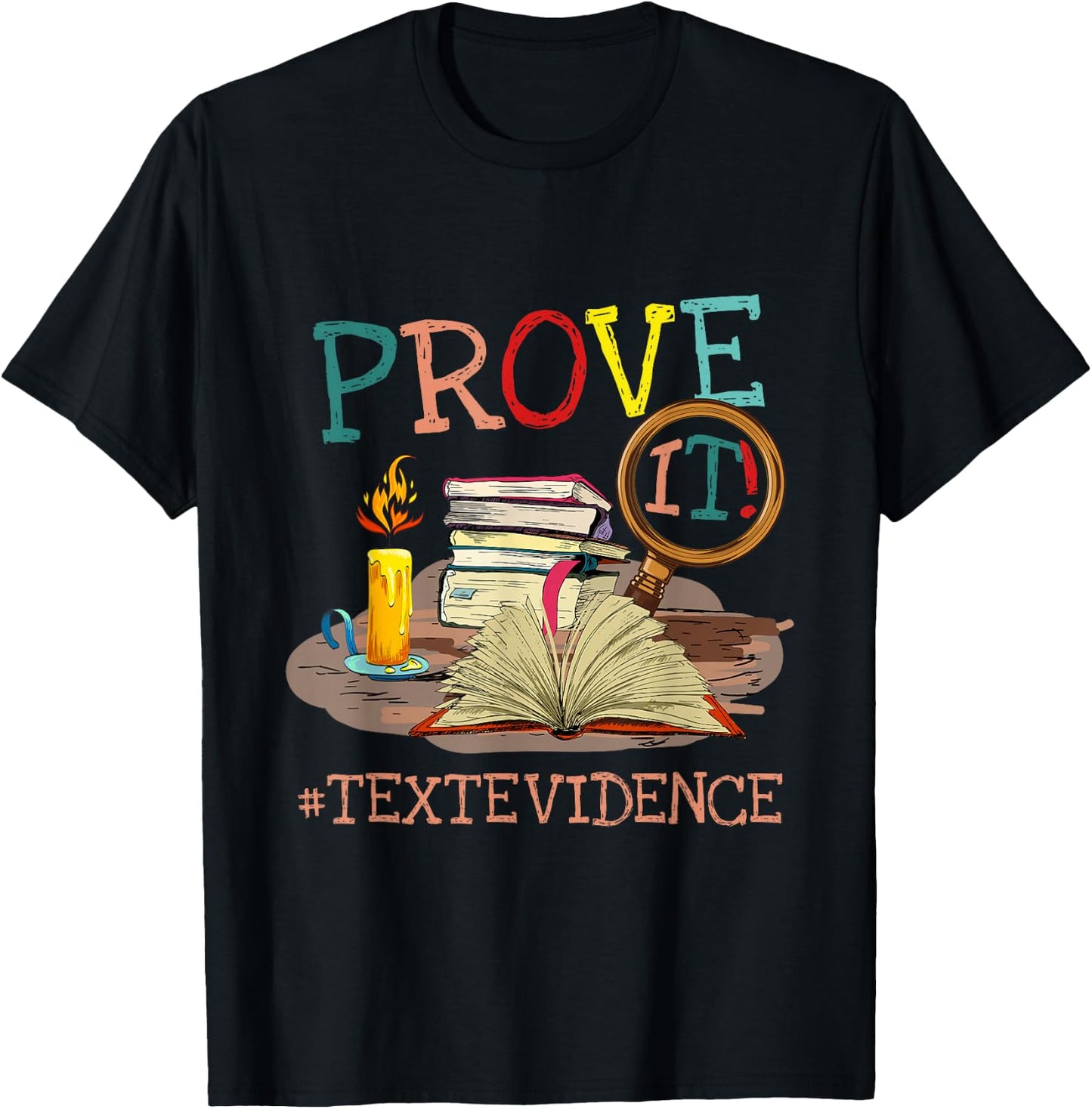 Prove It Text Evidence English Teacher Reading Teacher T-Shirt - T-Shirt | Black