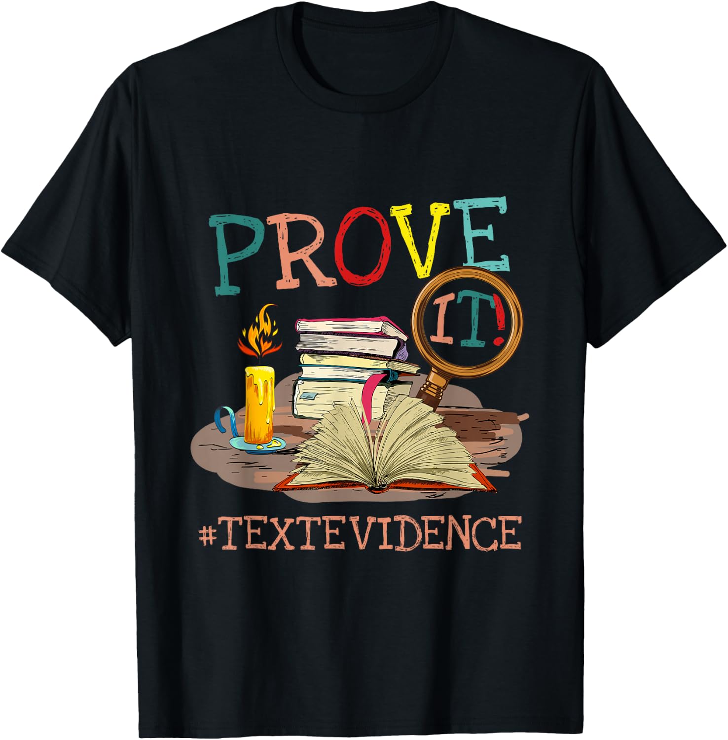 Prove It Text Evidence English Teacher Reading Teacher T-Shirt - T-Shirt | Black