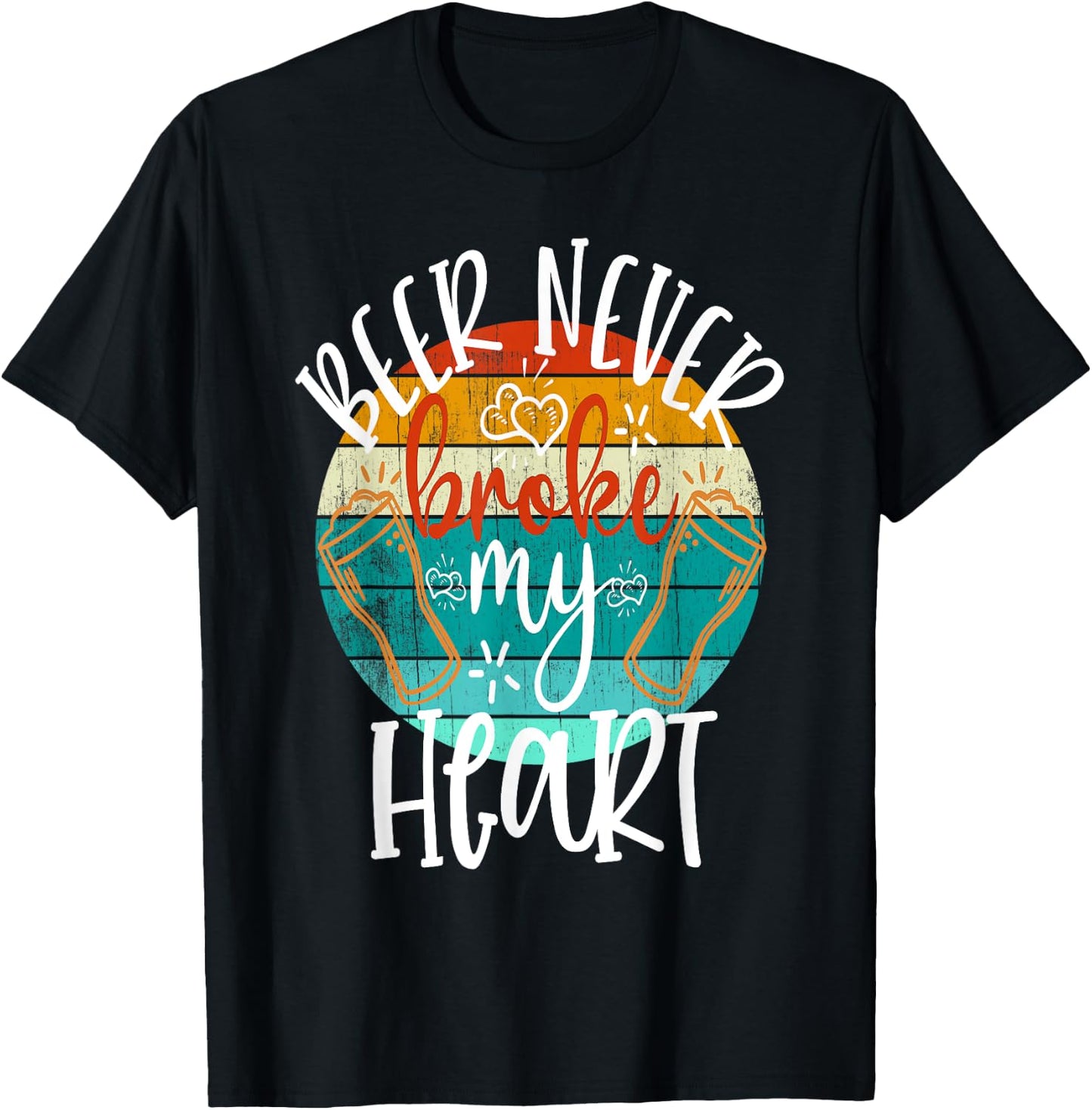Beer Never Broke My Heart Funny Drinking Game Break Up T-Shirt - T-Shirt | Black