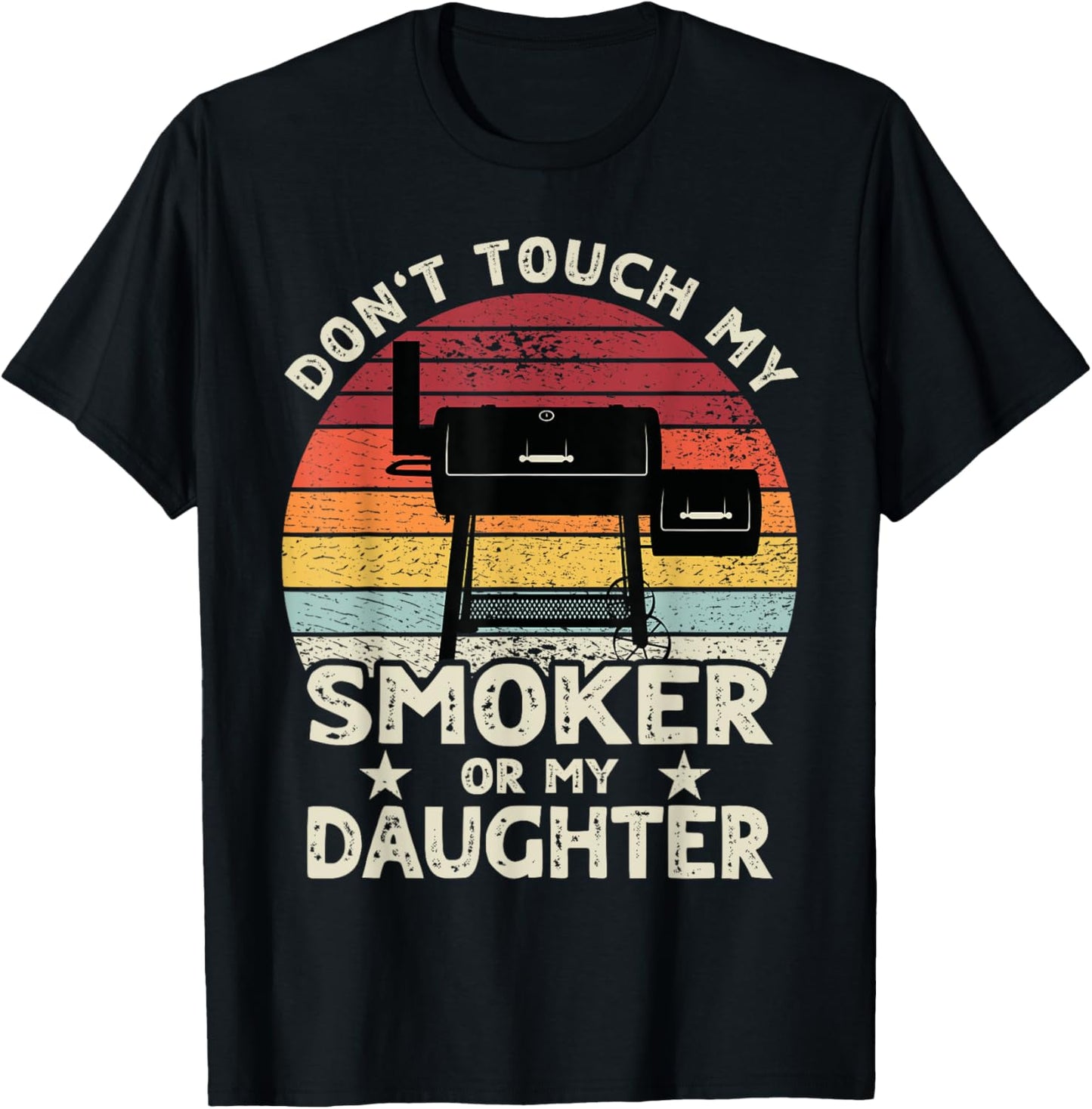 Don't Touch My Smoker or My Daughter Retro BBQ Grill Dad T-Shirt - T-Shirt | Black