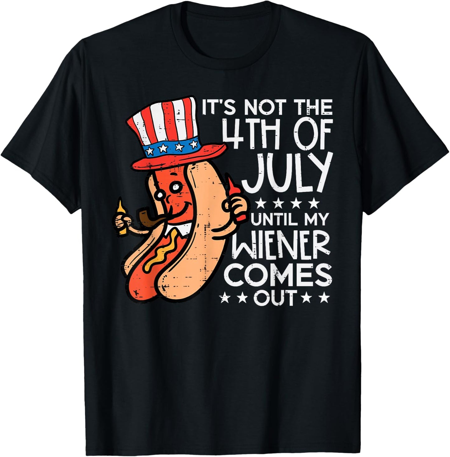 Not 4th July Until My Wiener Come Out Funny Hotdog Men Women T-Shirt - T-Shirt | Black
