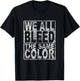 We all bleed the same colour against police violence T-Shirt - T-Shirt | Black