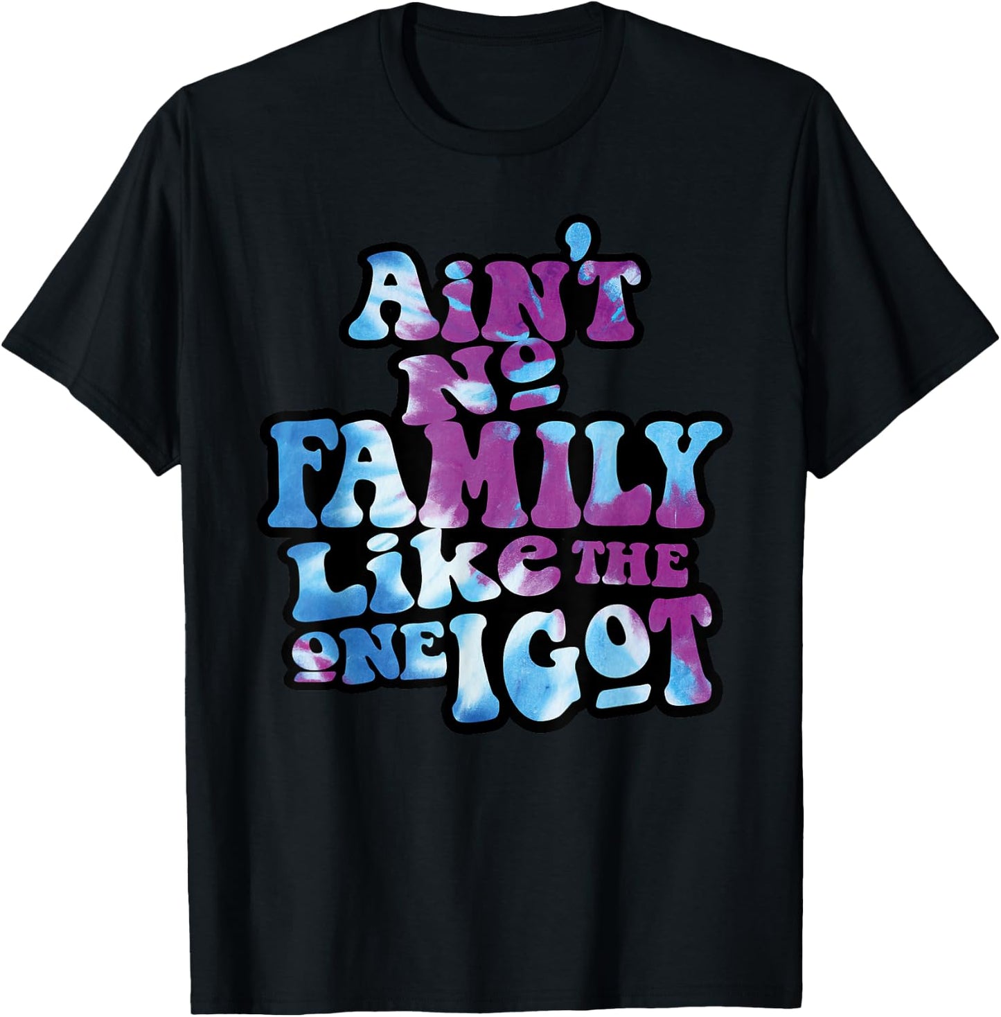 Ain't No Family Like The One I Got Funny Family Reunion 2023 T-Shirt - T-Shirt | Black