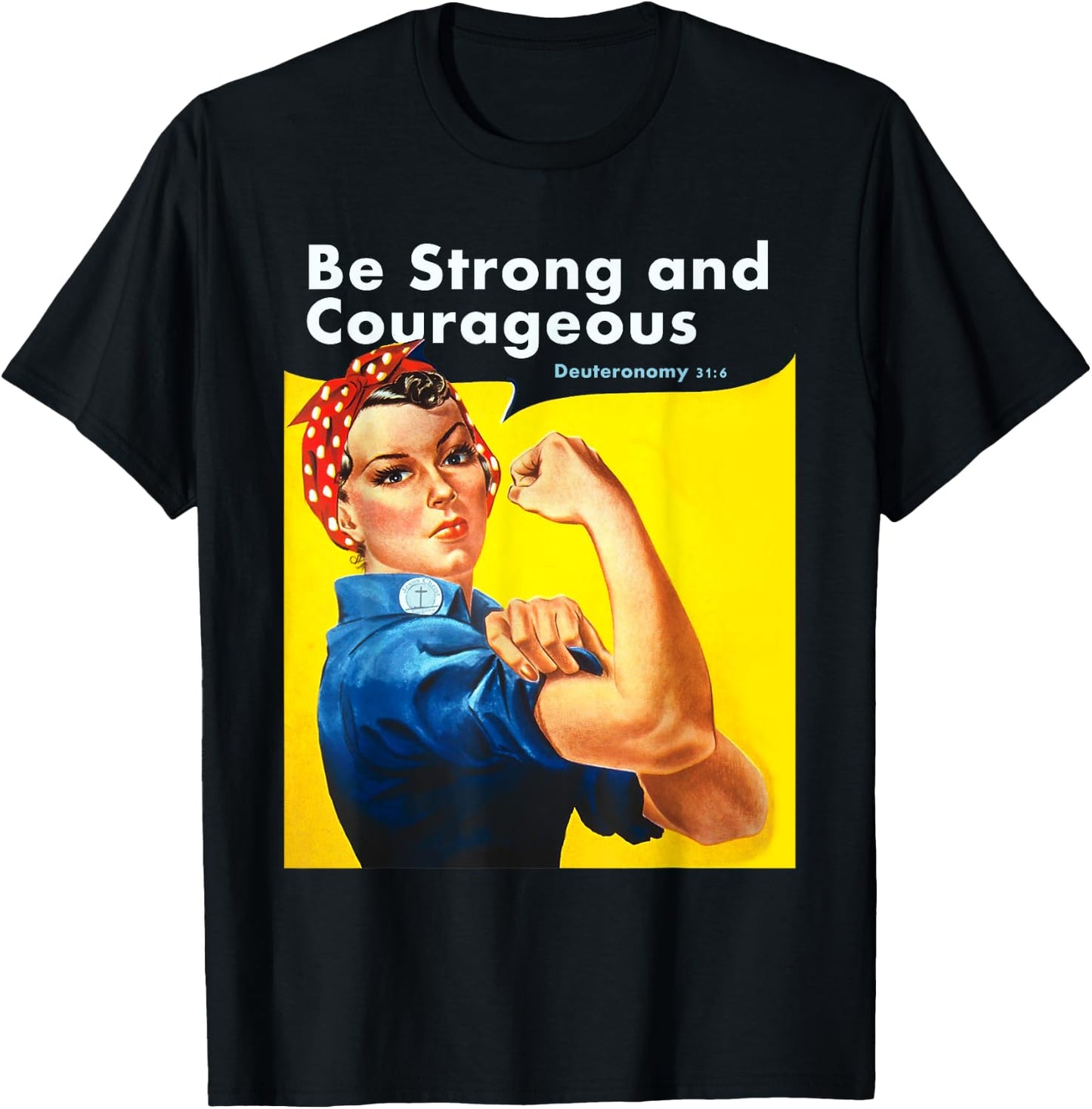 Be Strong and Courageous Bible Verse with Rosie the Riveter T-Shirt - T-Shirt | Black