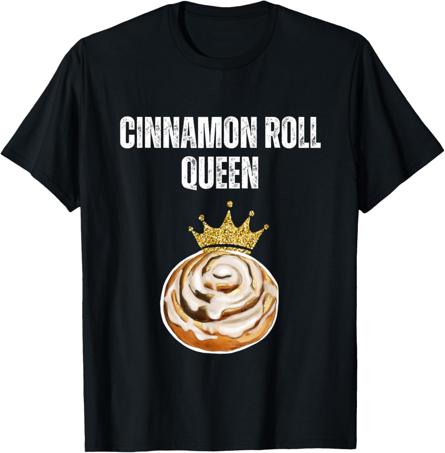 Cinnamon Roll Queen Funny Cinnamon Roll Lover Queen T-Shirt - T-Shirt | Black
