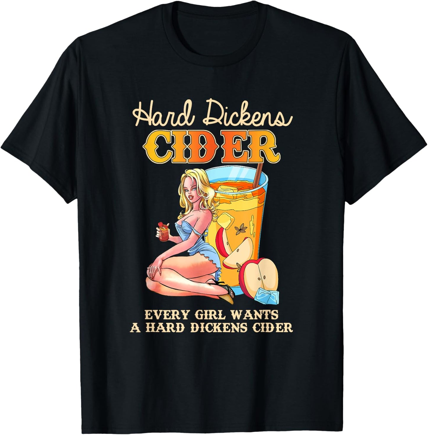 Cute Design Every Girl Wants A Hard Dickens Cider Women Men T-Shirt - T-Shirt | Black