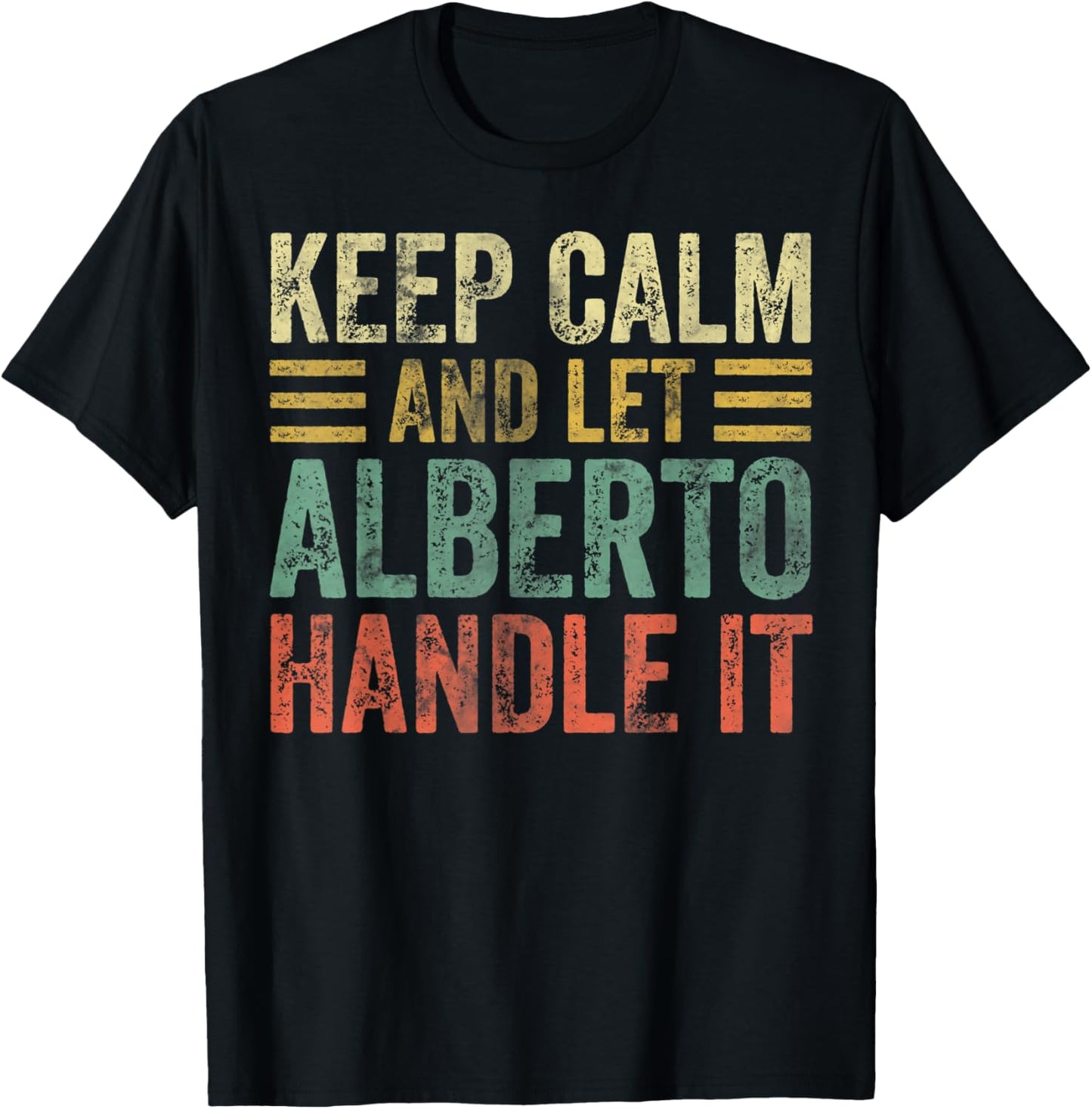 Personalized Name Shirt Keep Calm And Let Alberto Handle it T-Shirt - T-Shirt | Black
