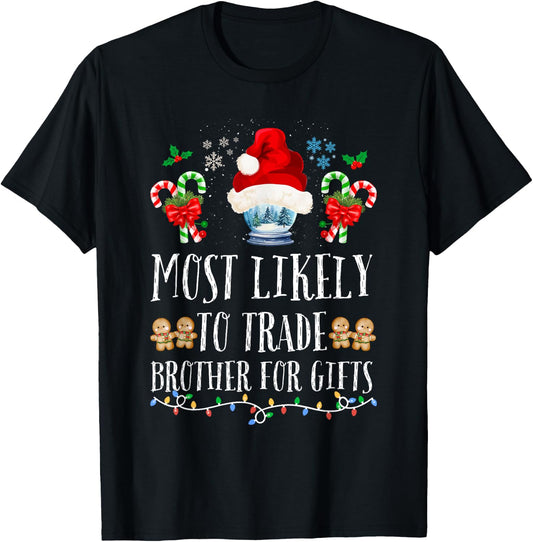 Most Likely To Trade Brother For Gifts Family Christmas Crew T-Shirt - T-Shirt | Black