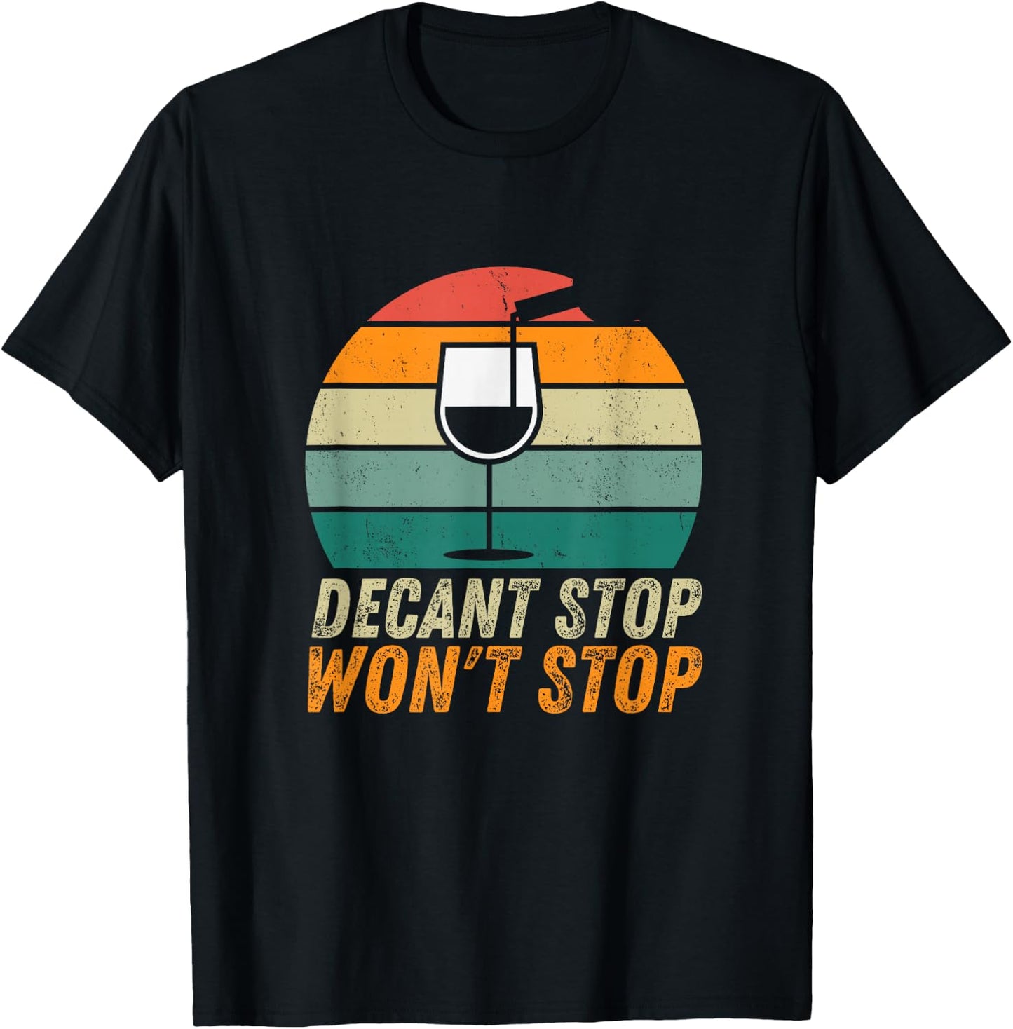 Decant Stop Won't Stop Wine Expert Certified Sommelier T-Shirt - T-Shirt | Black