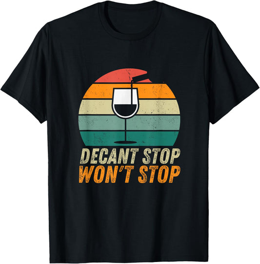 Decant Stop Won't Stop Wine Expert Certified Sommelier T-Shirt - T-Shirt | Black
