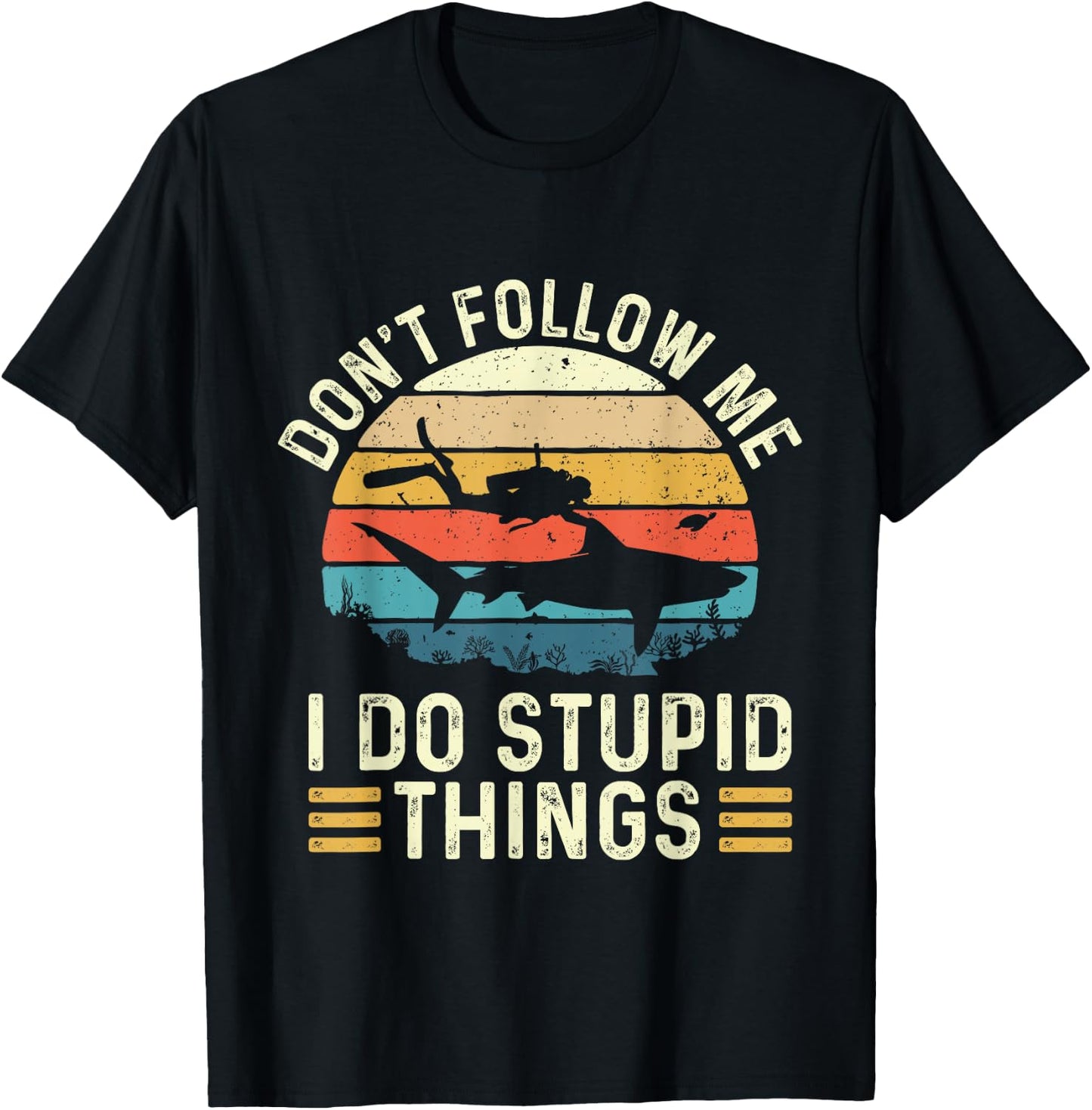 Don't Follow Me I Do Stupid Things - Scuba Diving Diver T-Shirt - T-Shirt | Black