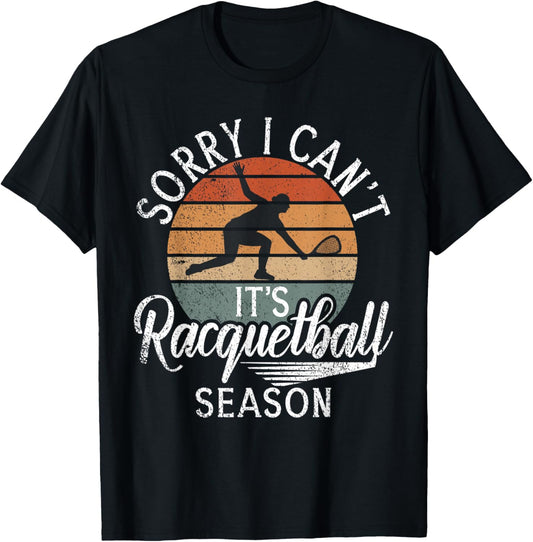 Sorry i cant its Racquetball Season Racquetball T-Shirt - T-Shirt | Black