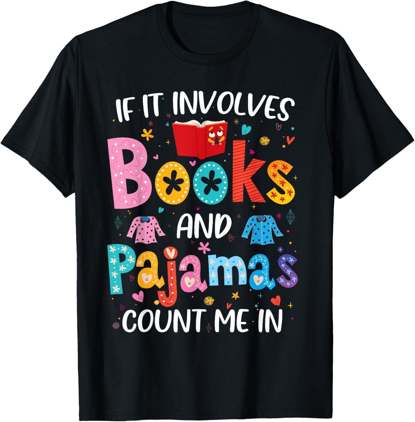 If It Involves Books and Pajamas Count Me in Reading Bedtime T-Shirt - T-Shirt | Black