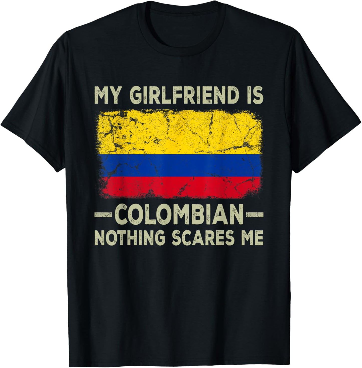 My Girlfriend is Colombian Nothing Scares Me Funny Boyfriend T-Shirt - T-Shirt | Black