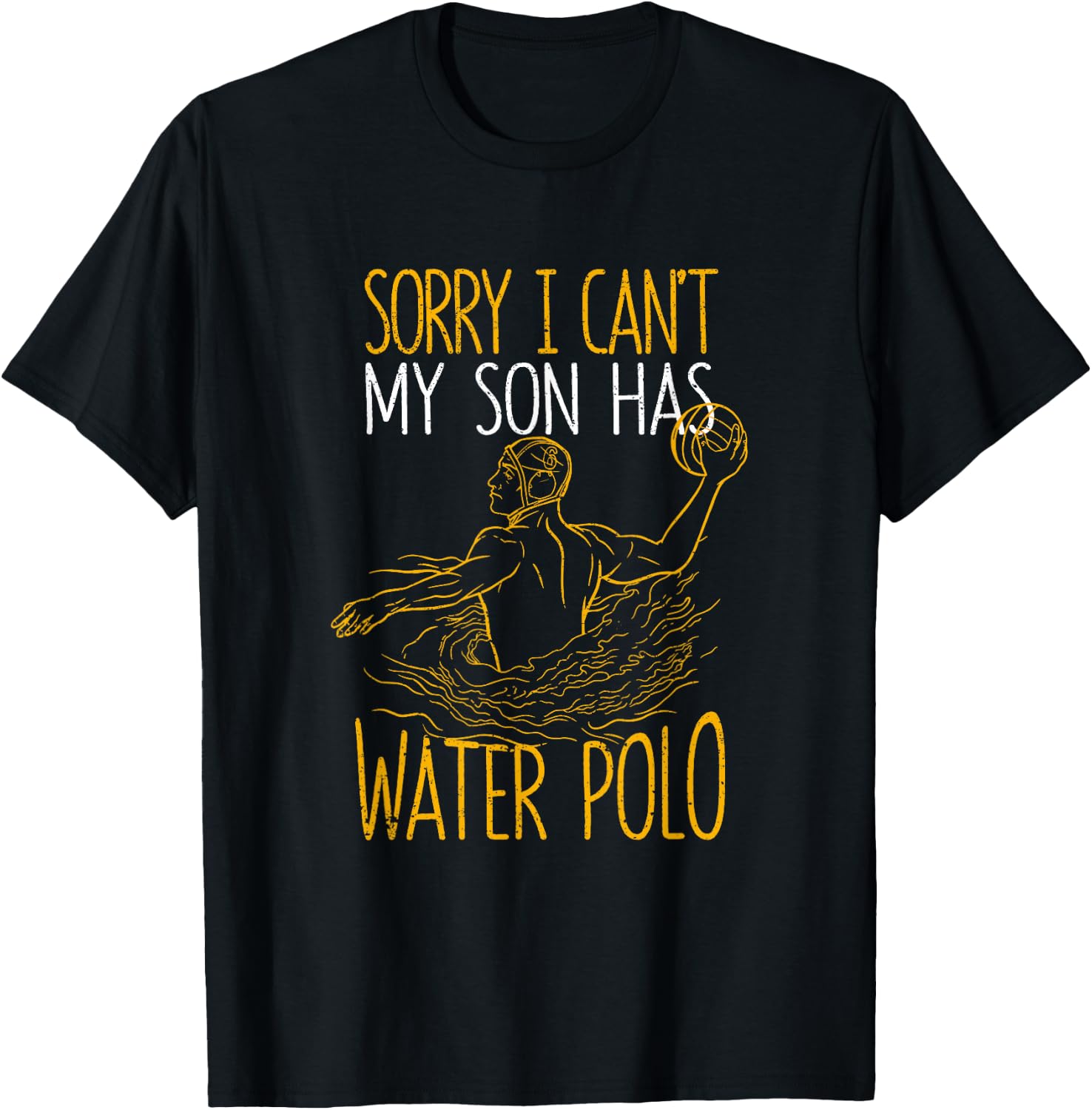 Sorry I Can't My Son Has Water Polo Funny Mom Dad Training T-Shirt - T-Shirt | Black