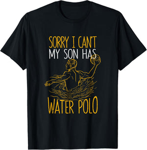 Sorry I Can't My Son Has Water Polo Funny Mom Dad Training T-Shirt - T-Shirt | Black