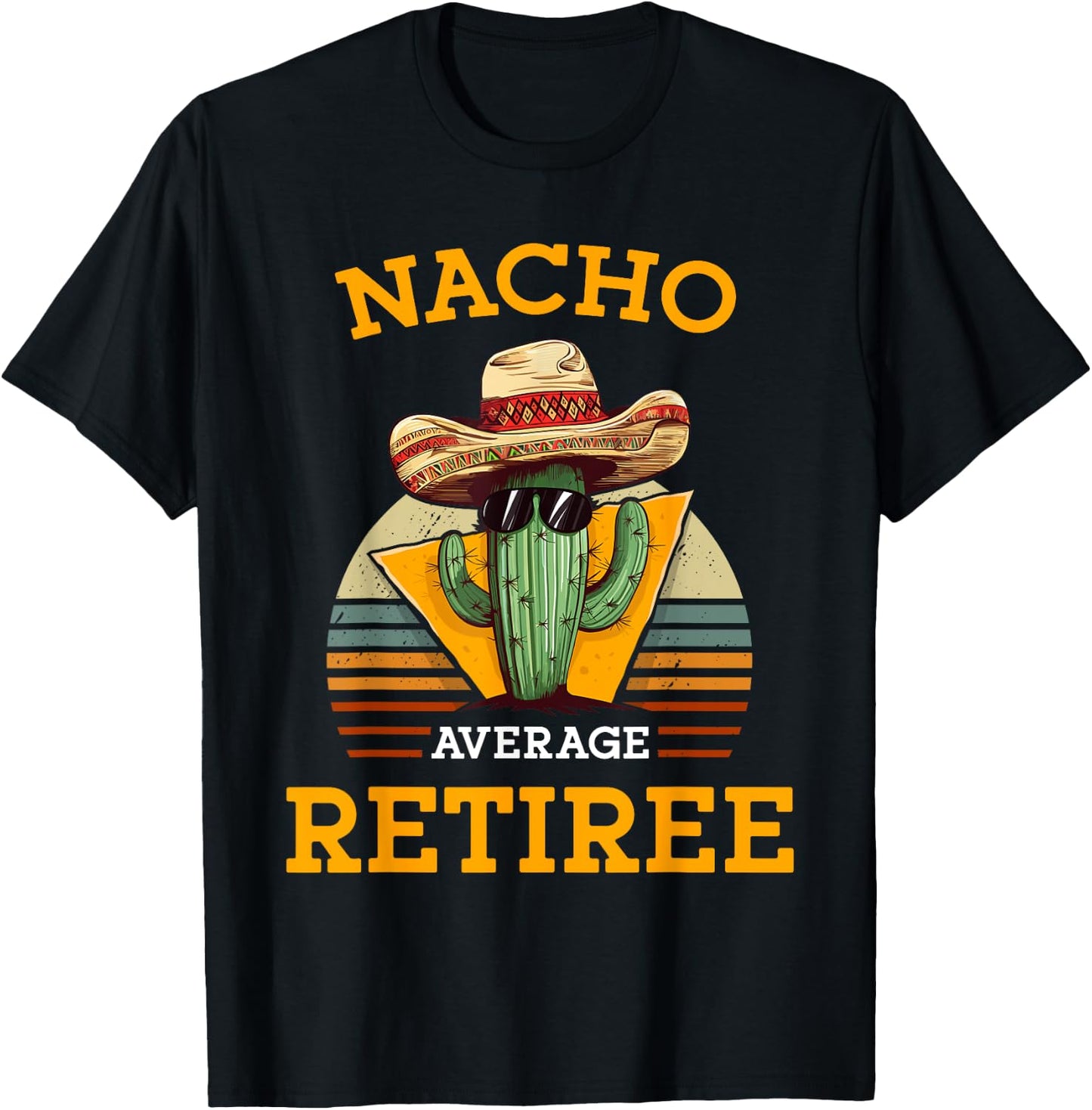Nacho Average Retiree Funny Mexican Retired Senior Citizen T-Shirt - T-Shirt | Black