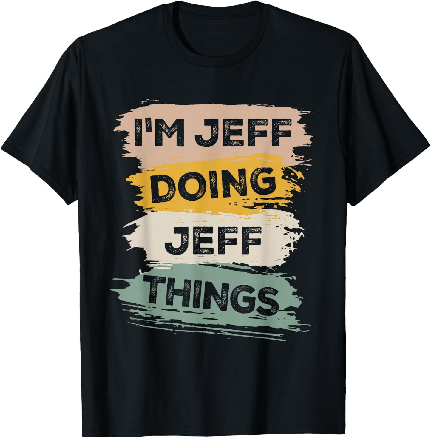 I'm Jeff Doing Jeff Things - Funny T-Shirt - T-Shirt | Black