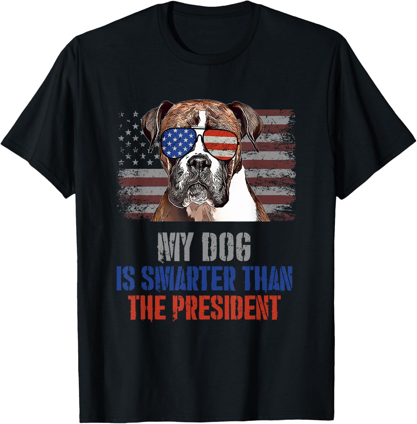 My Boxer Dog Smarter than President Funny Political T-Shirt - T-Shirt | Black