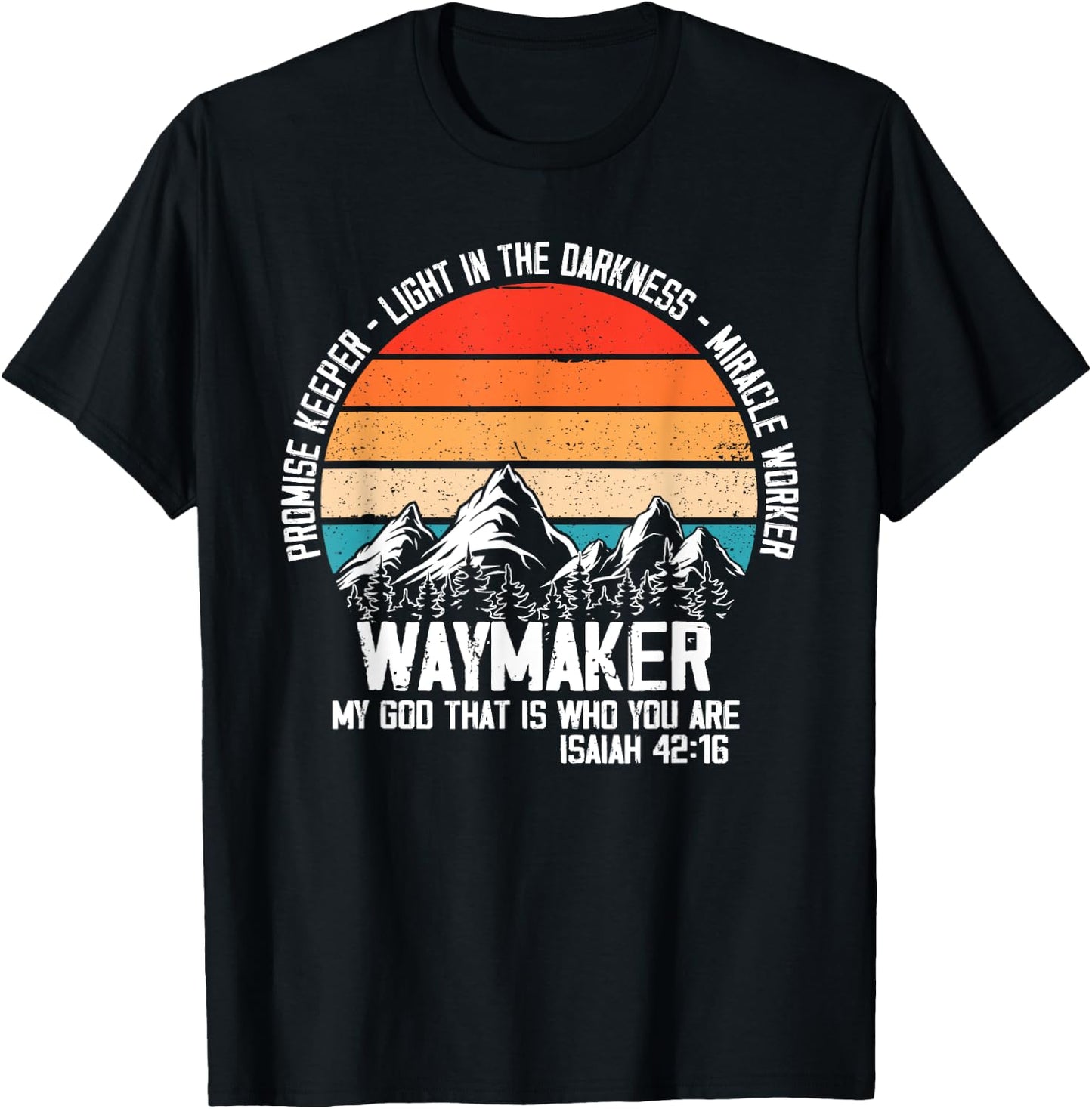 Waymaker My God That Who You Are Isaiah Bible Verse Inspired T-Shirt - T-Shirt | Black