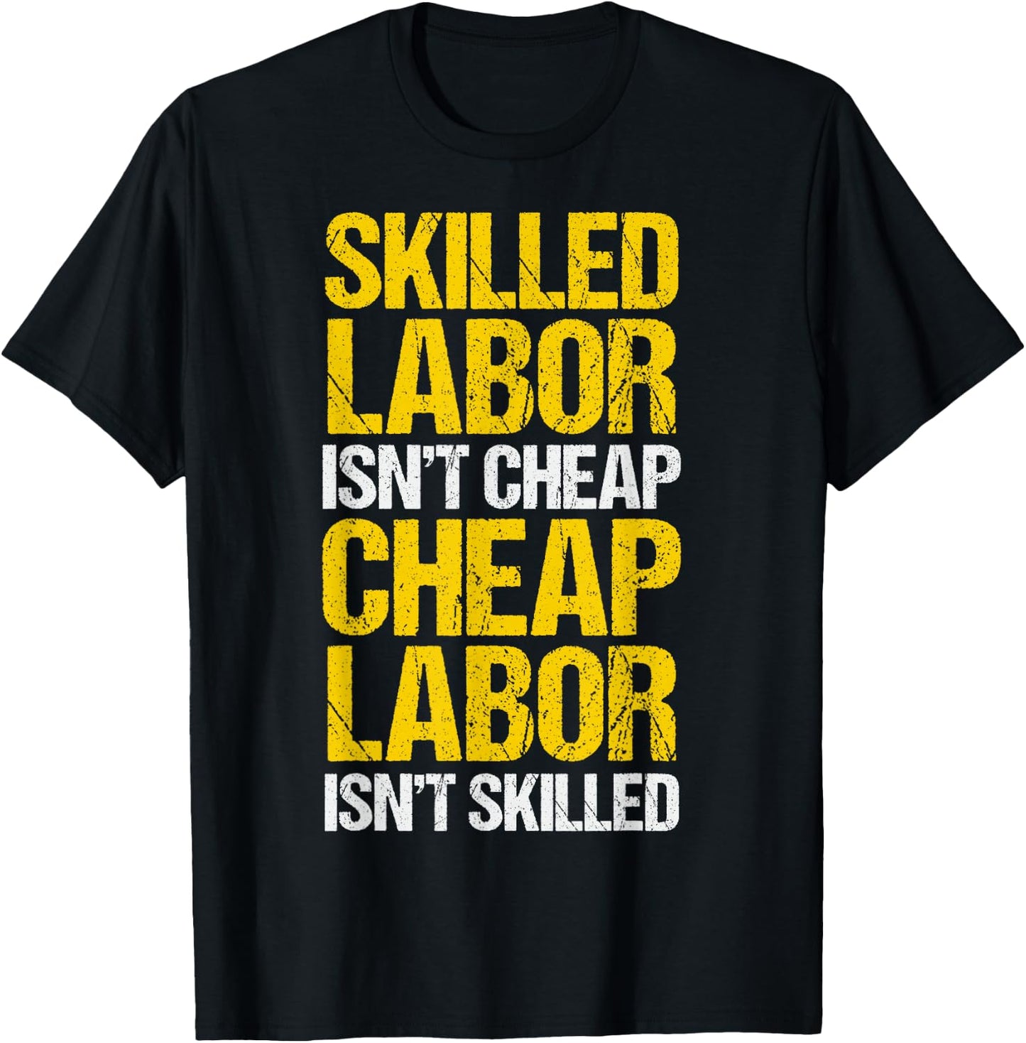 Skilled Labor Isn't Cheap Cheap Labor Isn't Skilled T-Shirt - T-Shirt | Black