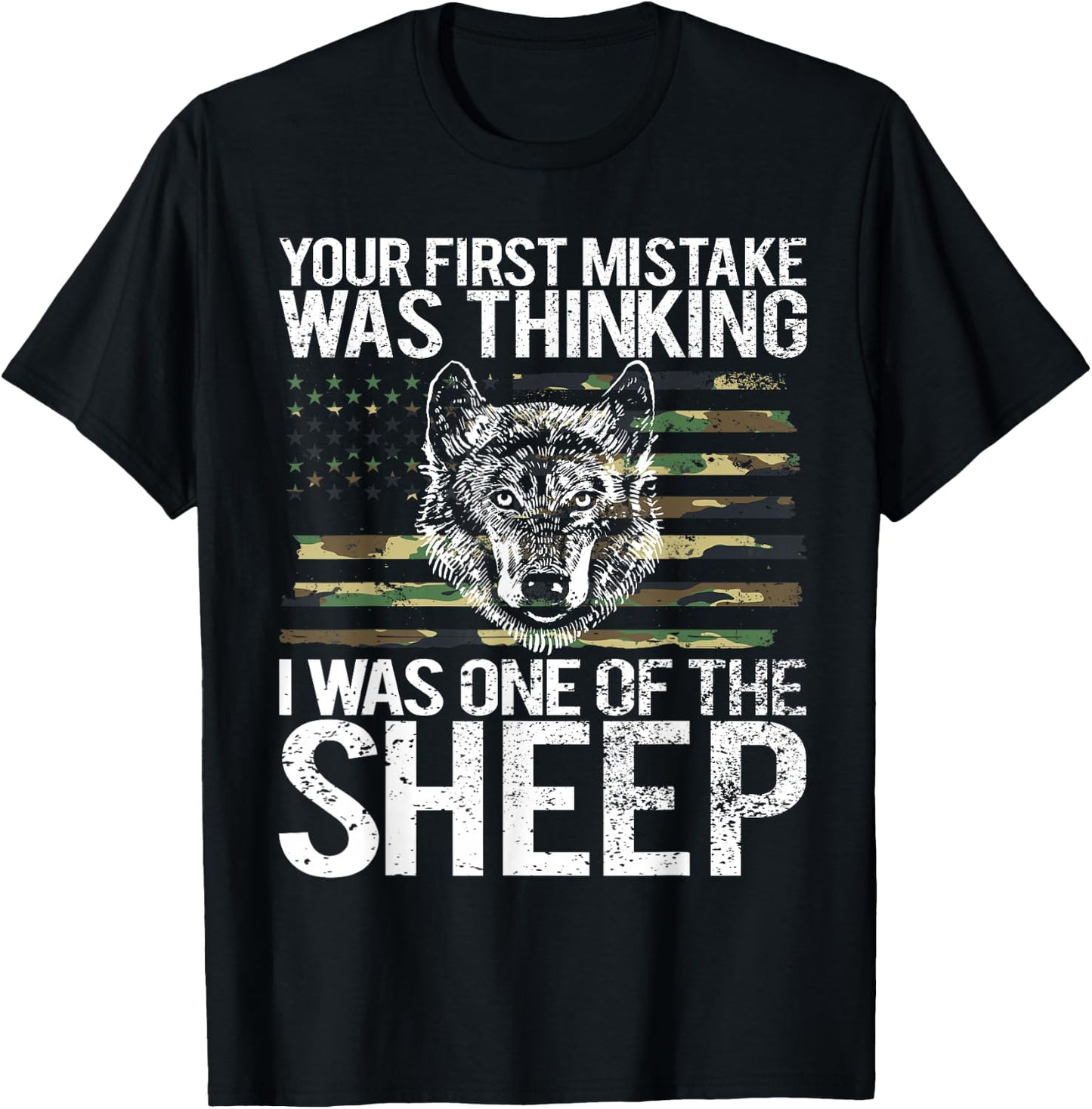 Your First Mistake was Thinking I was One of The Sheep T-Shirt - T-Shirt | Black