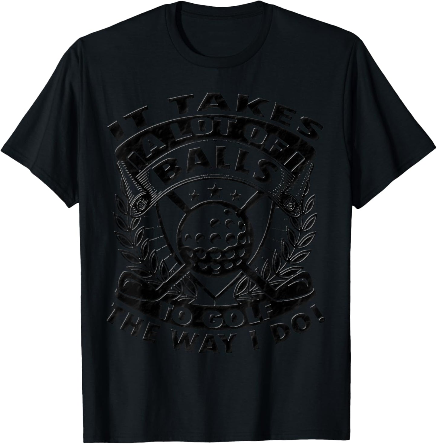 Funny Golf It Takes Balls Gifts Idea for Golfers T-Shirt - T-Shirt | Black