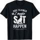 Dog Trainer - I Make Sit Happen Handler Service Training T-Shirt - T-Shirt | Black