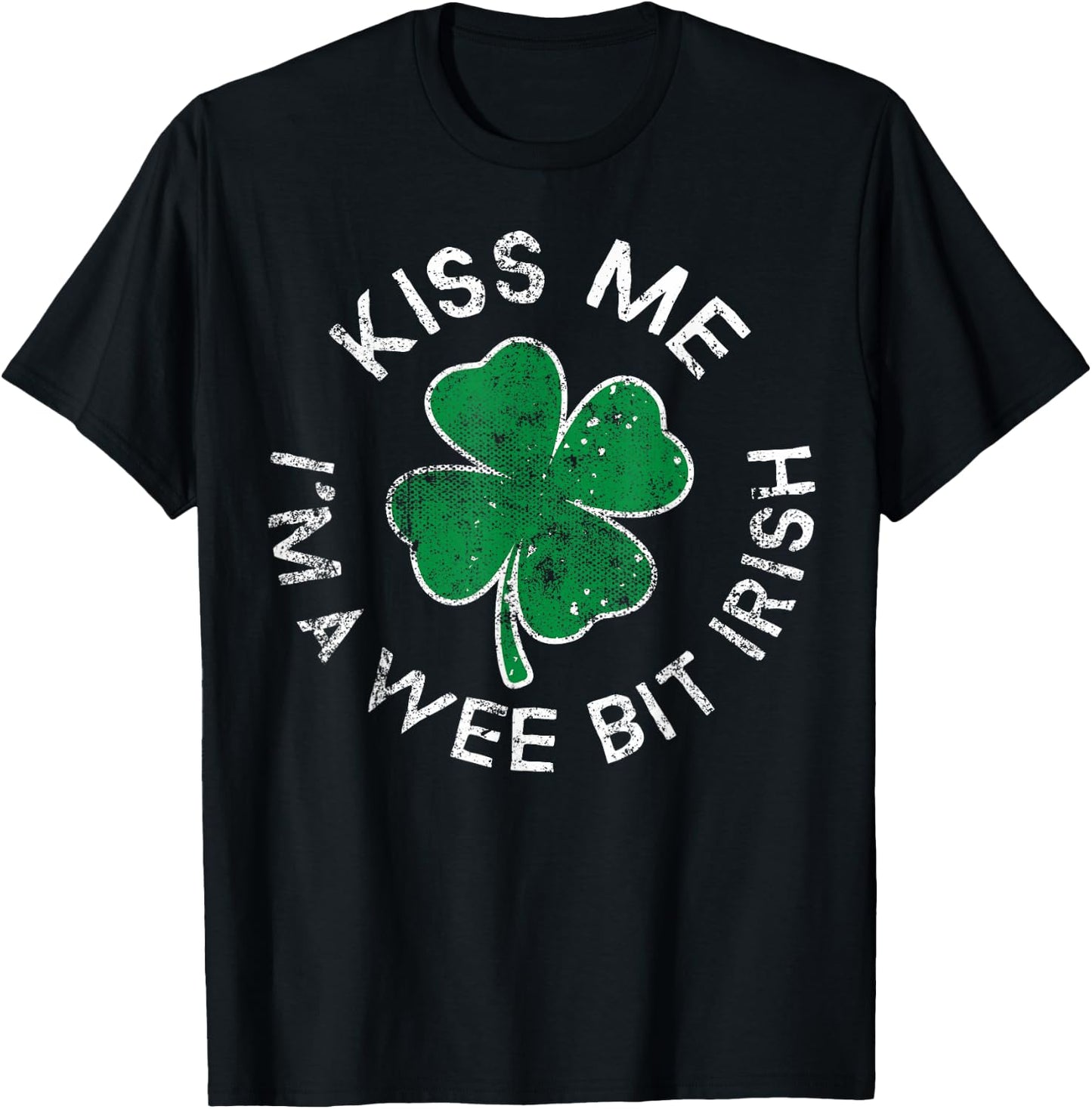 Kiss Me I'm A Wee Bit Irish Lucky Clover St. Patrick's Day T-Shirt - T-Shirt | Black