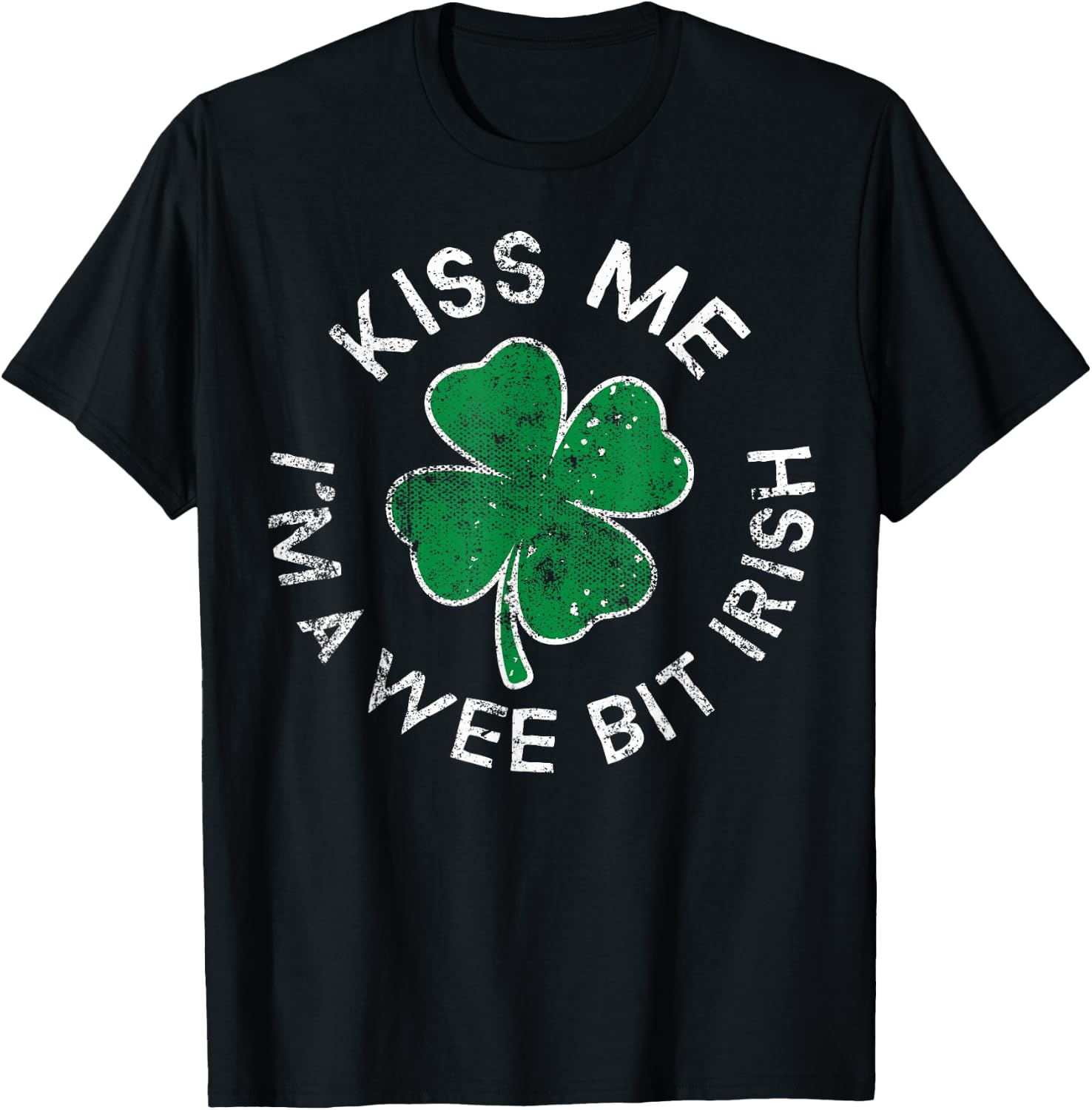 Kiss Me I'm A Wee Bit Irish Lucky Clover St. Patrick's Day T-Shirt - T-Shirt | Black