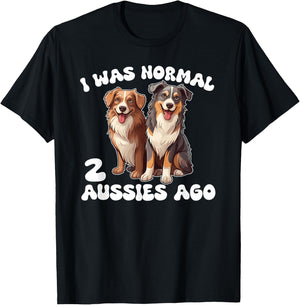Australian Shepherd I Was Normal 2 Aussies Ago T-Shirt - T-Shirt | Black