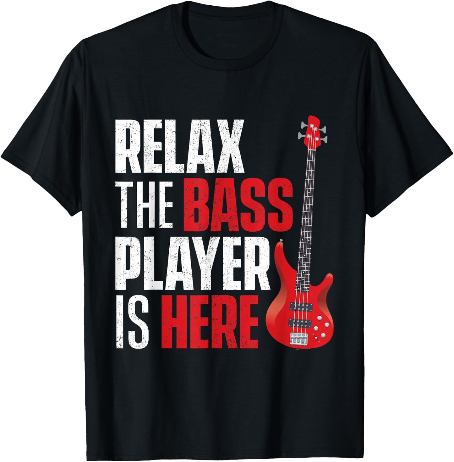 Relax The Bass Player is Here - Bassist Guitarist Musician T-Shirt - T-Shirt | Black